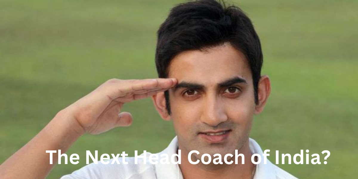 Gautam Gambhir: The Next Head Coach of India? A Detailed Analysis